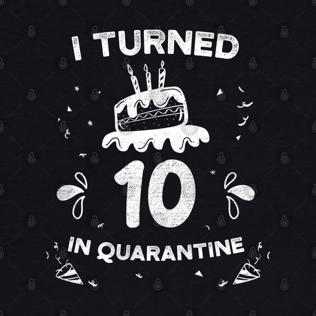 I Turned 10 In Quarantine 10 Years Old Birthday gift idea for boys and girls by kaza191